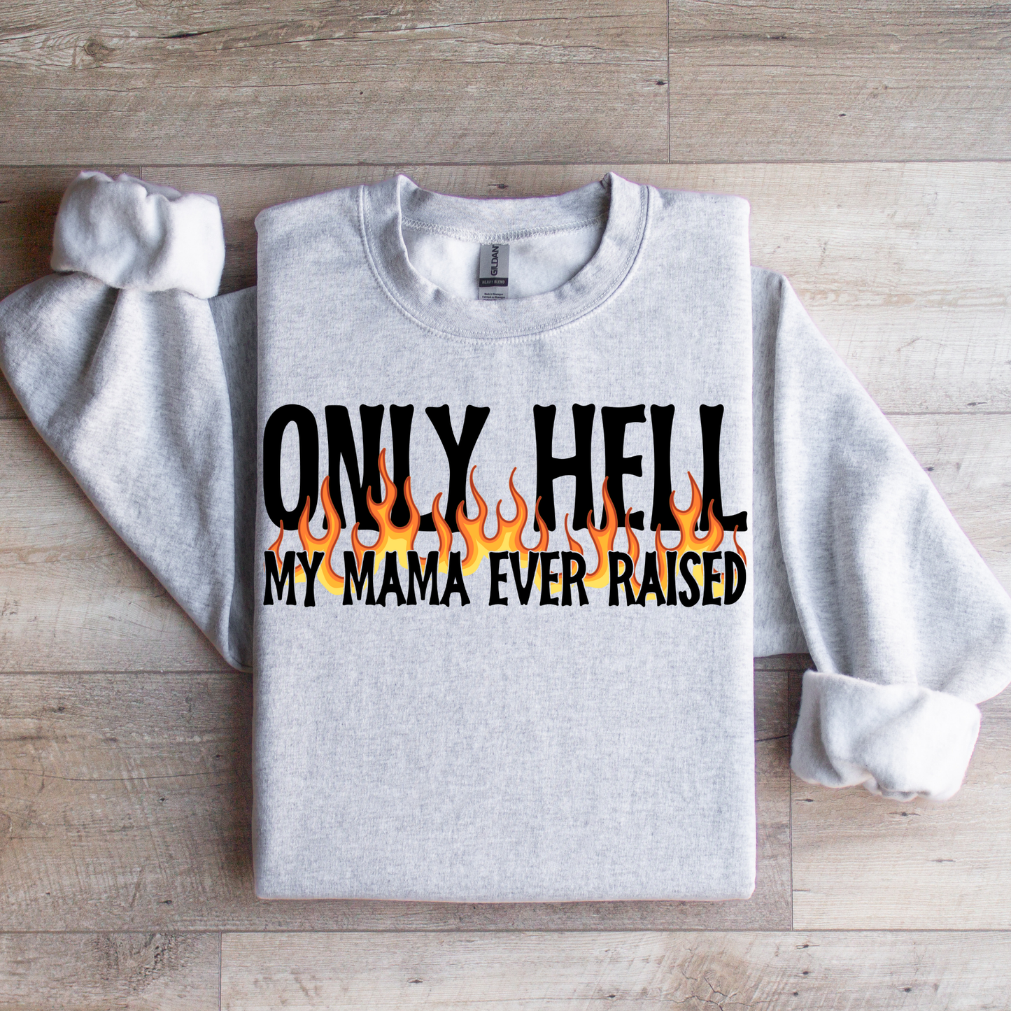Only Hell My Mama Ever Raised Graphic Tee