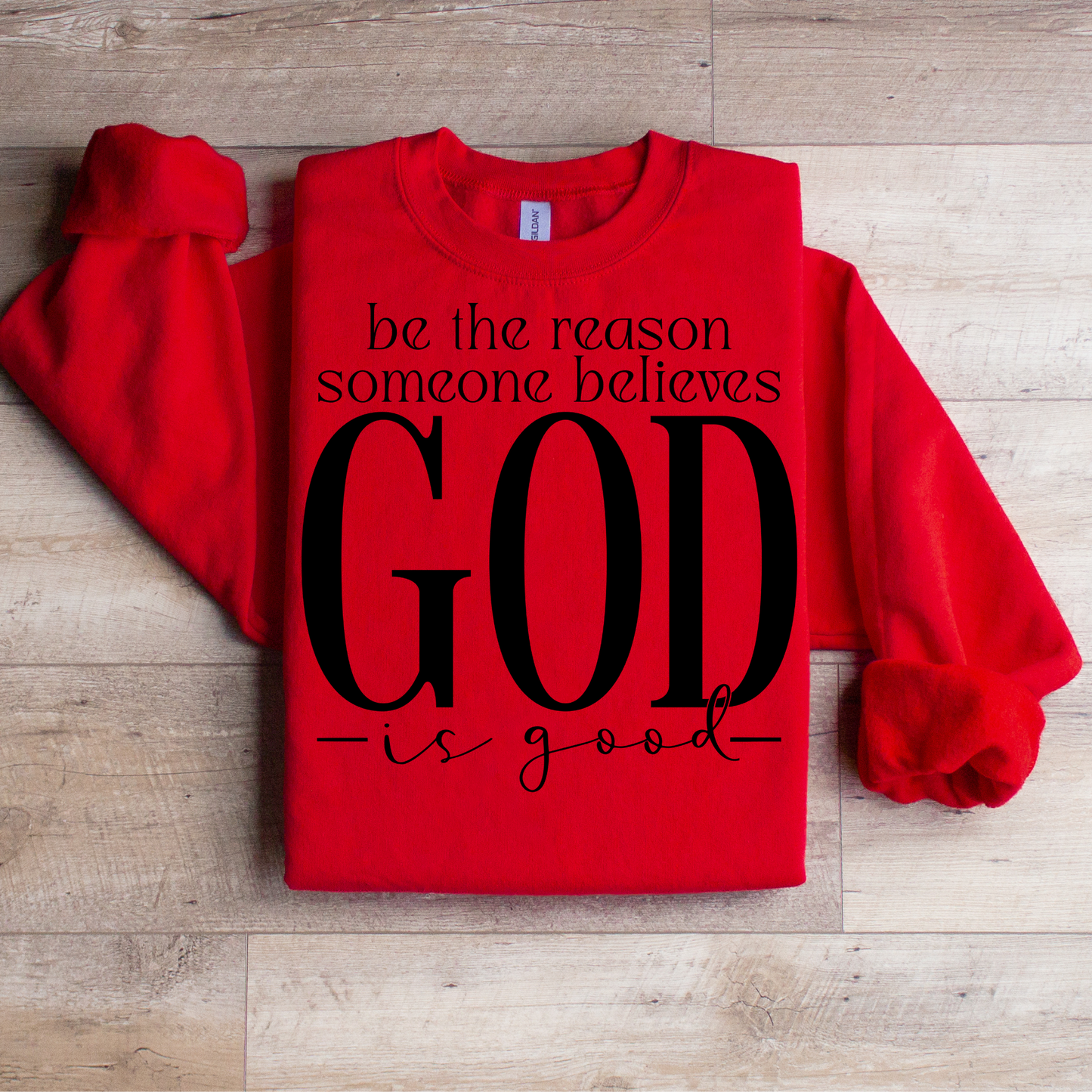 Be The Reason Someone Beleives God is Good Graphic Tee