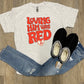 Loving Him Was Red Graphic Tee - Adult