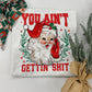 You Ain't Gettin' Shit Graphic Tee