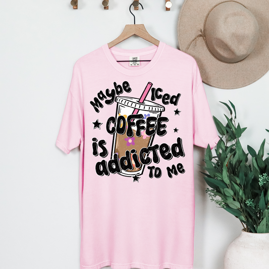 Maybe Ice Coffee Is Addicted To Me Graphic Tee