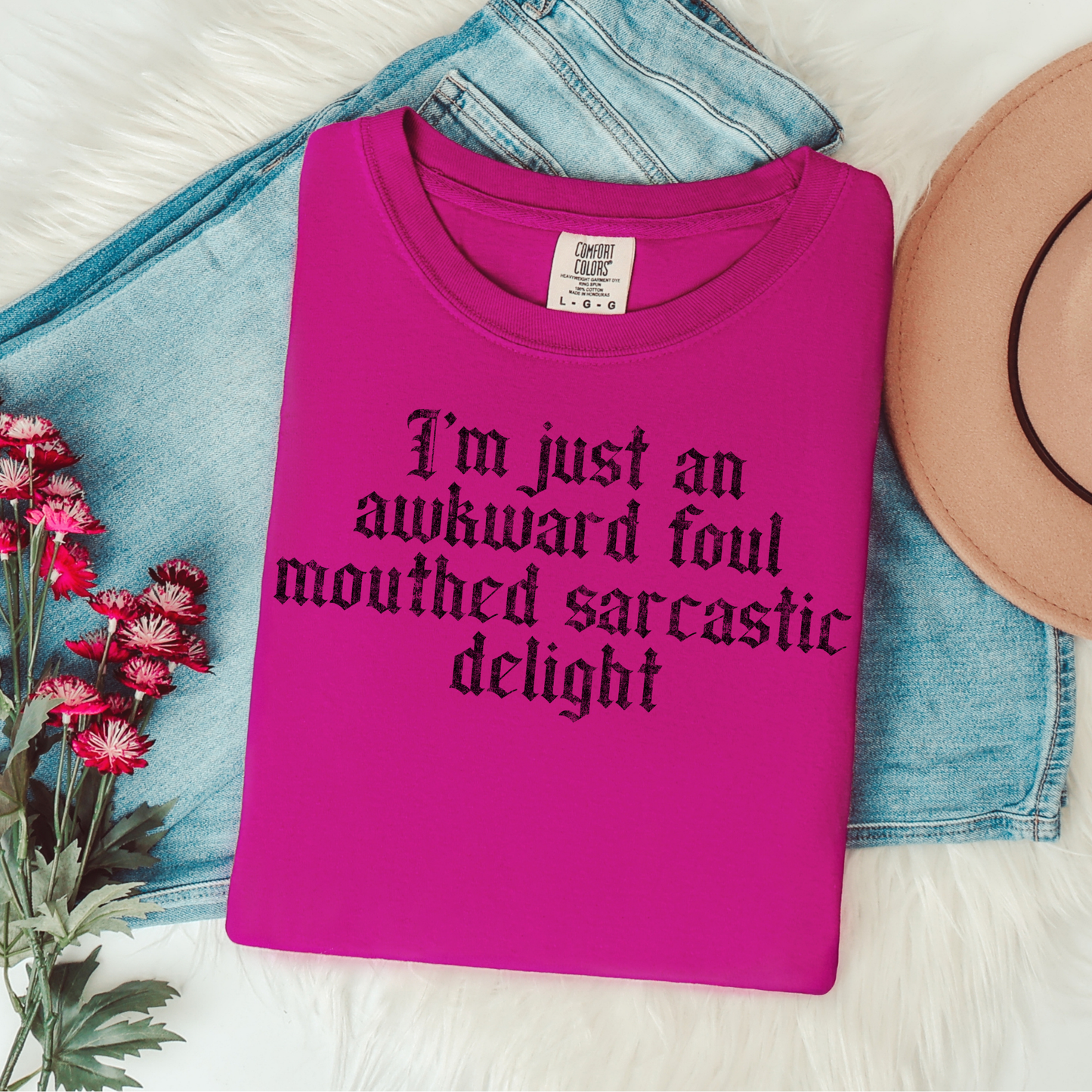 I'm Just an Awkward Foul Mouthed Sarcastic Delight Graphic Tee