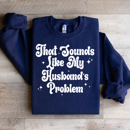 That Sounds Like My Husband's Problem Graphic Tee