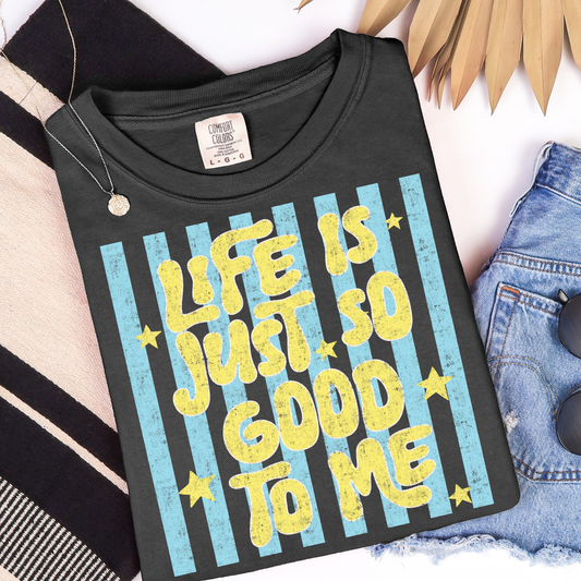 Life Is Just So Good To Me Stripes Graphic Tee