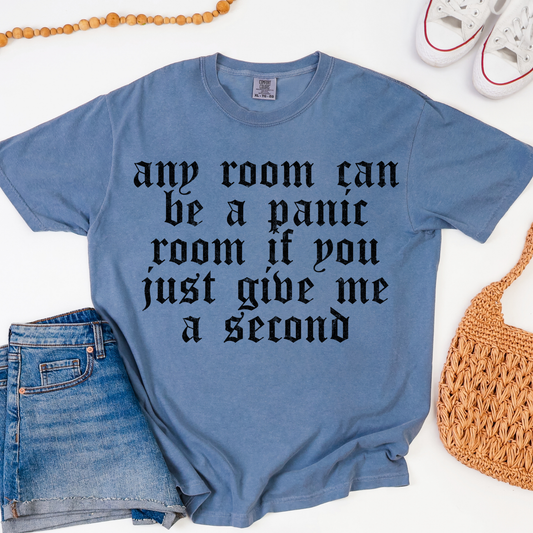 Any Room Can Be a Panic Room if You Just Give Me a Second Graphic Tee