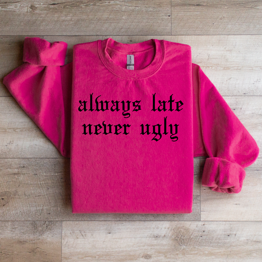 Always Late Never Ugly Graphic Tee