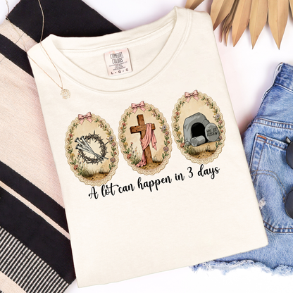 A lot Can Happen in 3 Days Graphic Tee
