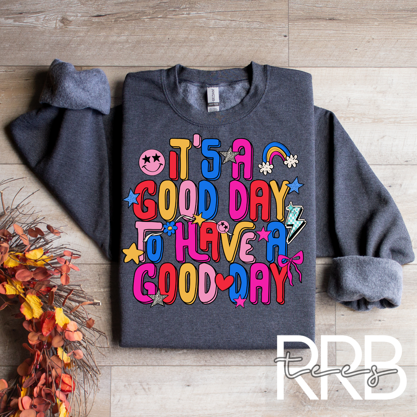 It's a Good Day to Have a Good Day Graphic Tee