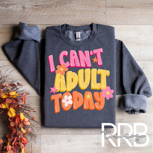 I Can't Adult Today Graphic Tee
