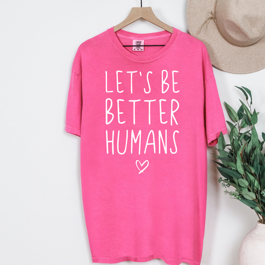 Let's Be Better Humans Graphic Tee
