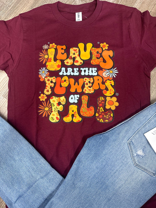 Leaves Are The Flowers Of Fall Graphic Tee