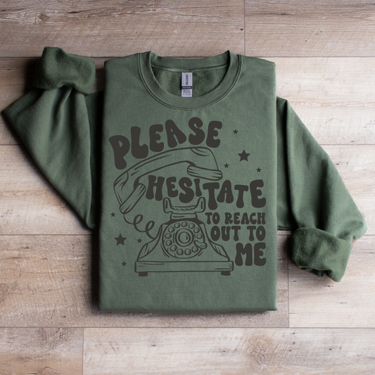 Please Hesitate To Reach Out Graphic Tee