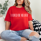 I Could Be Meaner Graphic Tee