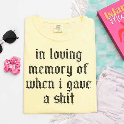 In Loving Memory of When I Gave A Shit Graphic Tee