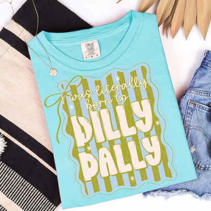 I Was Literally Born To Dilly Dally Graphic Tee