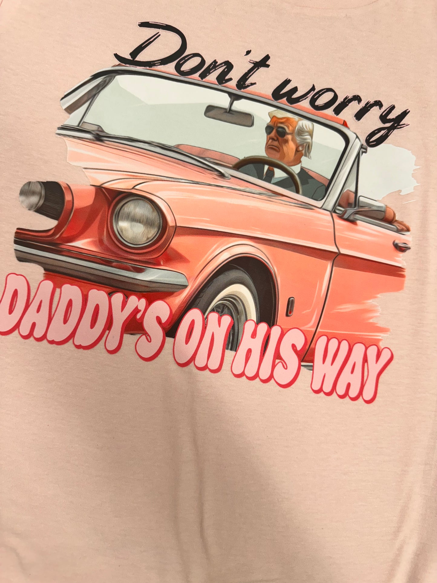 Don't Worry Daddy's On His Way Graphic Tee