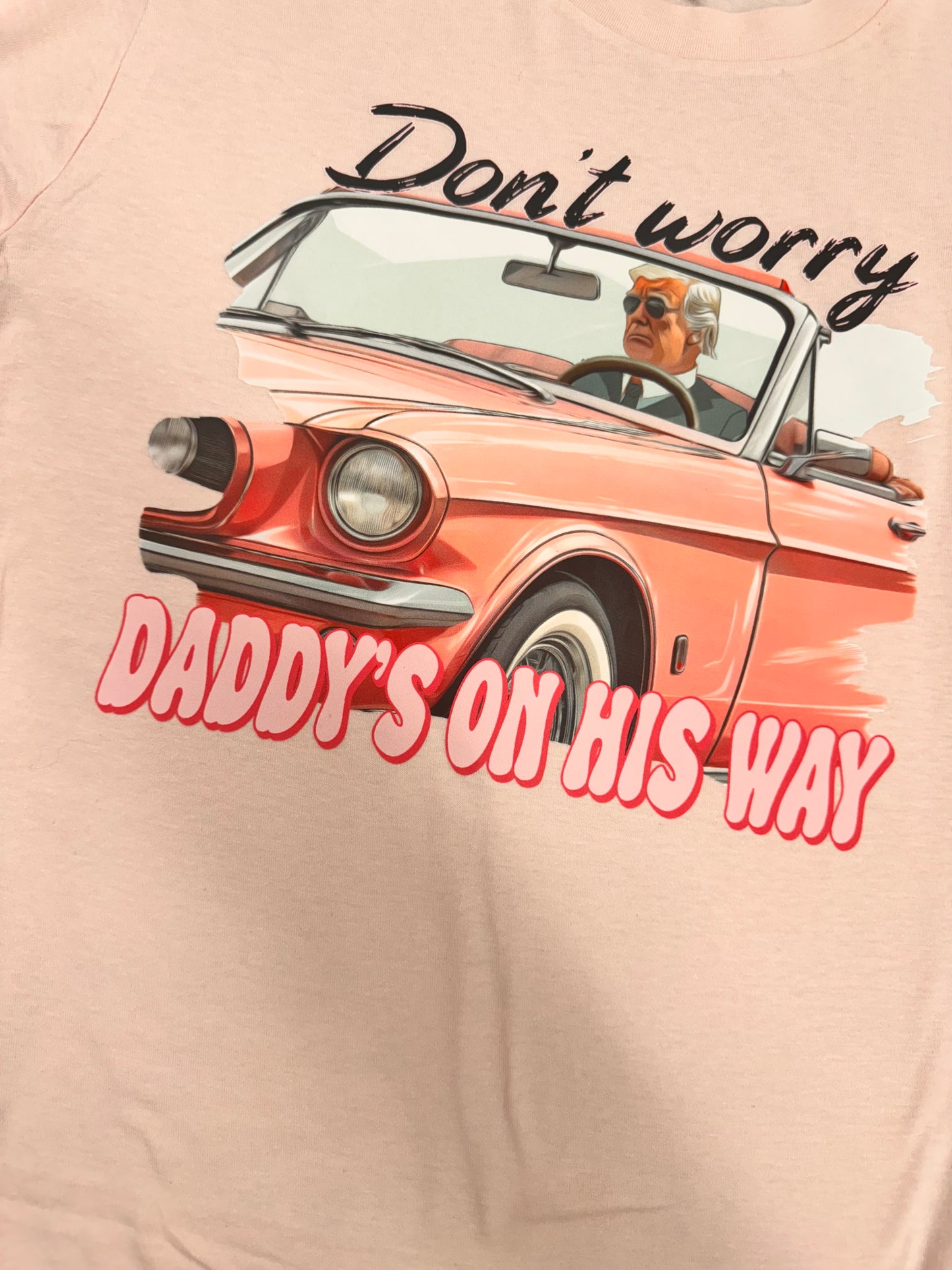 Don't Worry Daddy's On His Way Graphic Tee