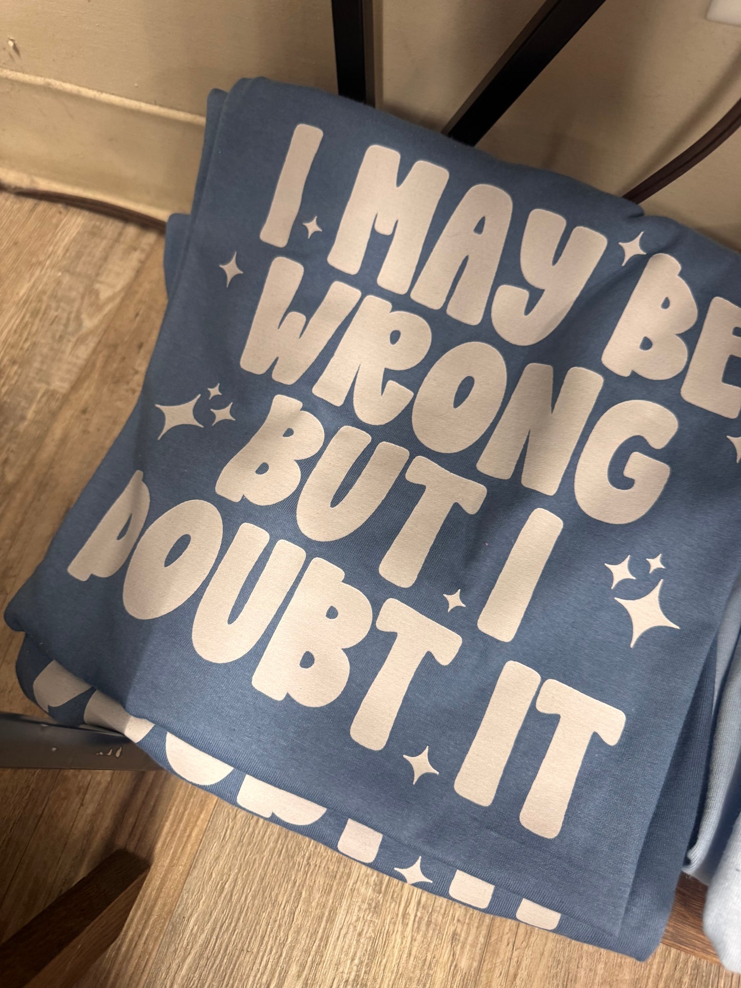 Graphic Tee Sale - Short Sleeve I May Be Wrong But I Doubt It