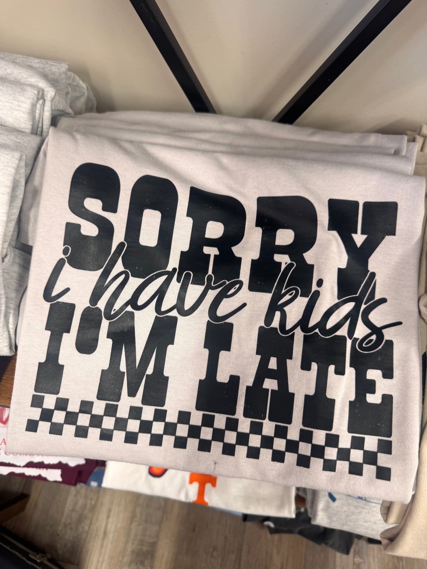 Graphic Tee Sale - Short Sleeve Sorry I'm Late I Have Kids