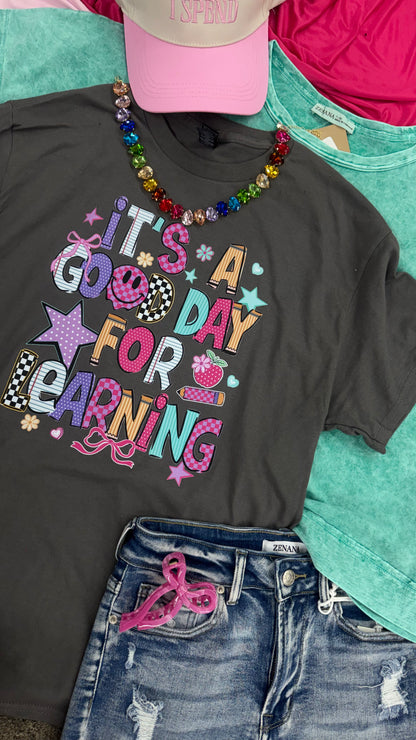 It's a Good Day for Learning Graphic Tee