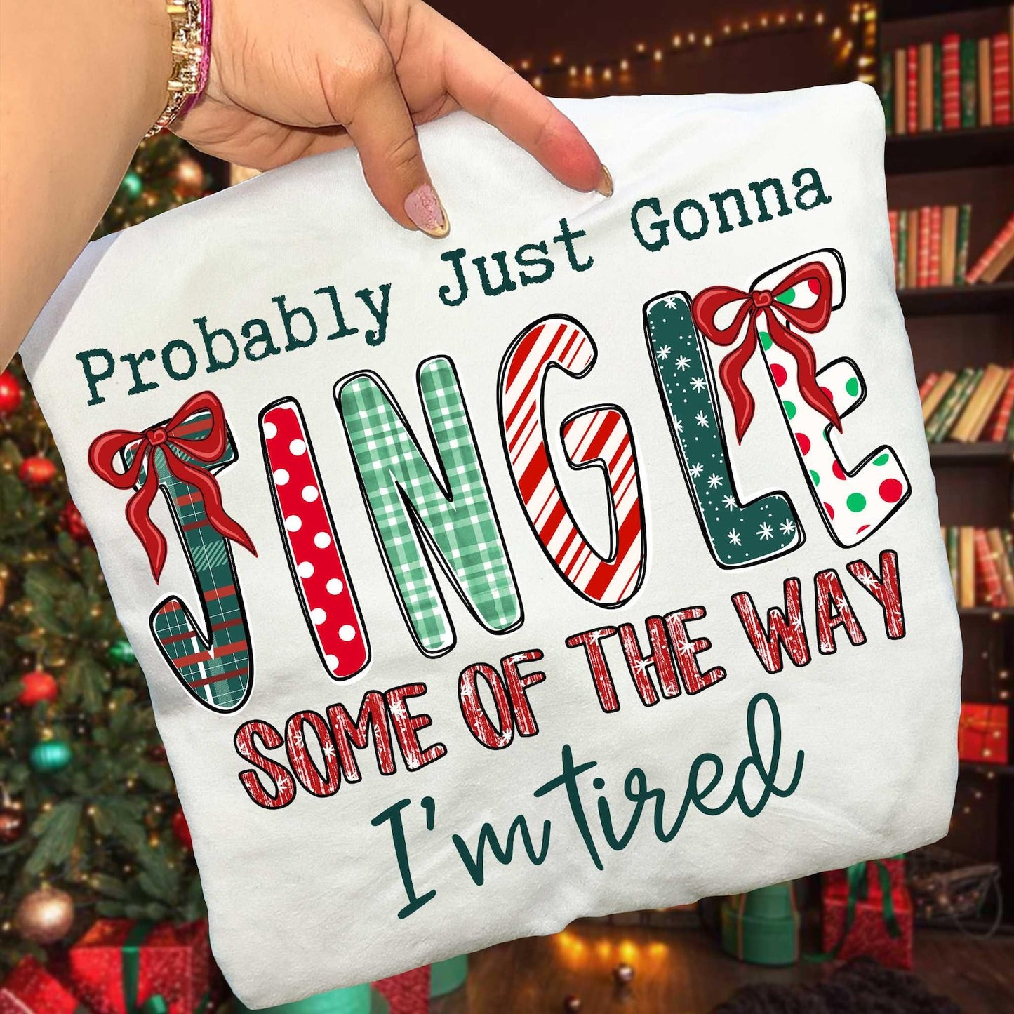 Probably Just Gonna Jingle Some Of The Way Graphic Tee